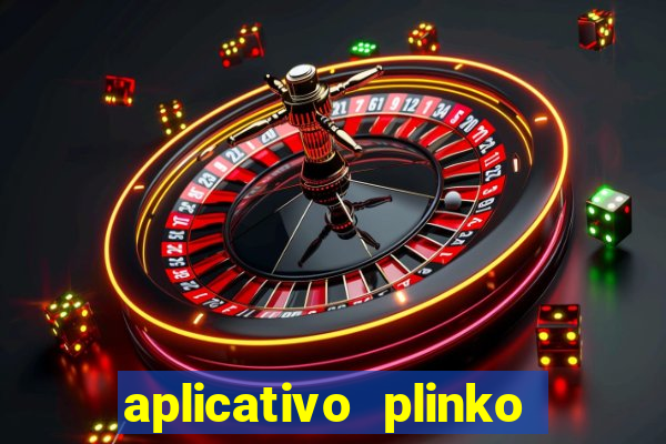 aplicativo plinko paga mesmo